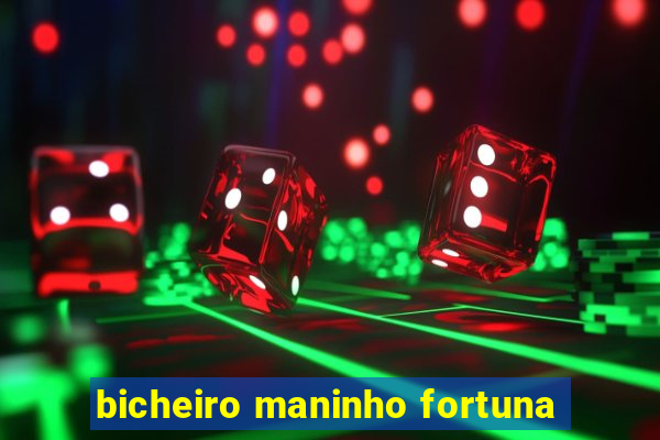 bicheiro maninho fortuna